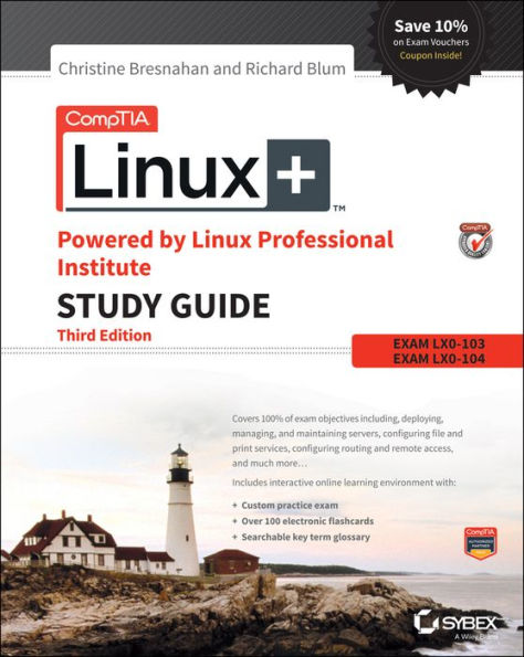 CompTIA Linux+ Powered by Linux Professional Institute Study Guide: Exam LX0-103 and Exam LX0-104 , 3rd Edition / Edition 3