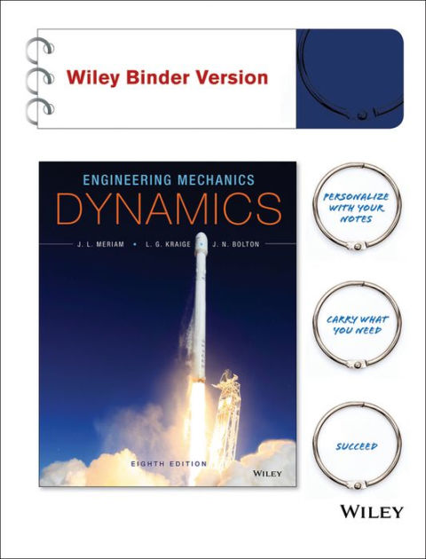 Mechanics, Binder Ready Version: Dynamics / Edition 8 by L. Meriam, L. G. Kraige, N. Bolton | 9781119022534 | Other | Barnes & Noble®