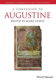 Title: A Companion to Augustine / Edition 1, Author: Mark Vessey