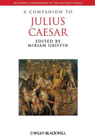 Title: A Companion to Julius Caesar / Edition 1, Author: Miriam Griffin