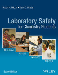 Title: Laboratory Safety for Chemistry Students / Edition 2, Author: Robert H. Hill Jr.