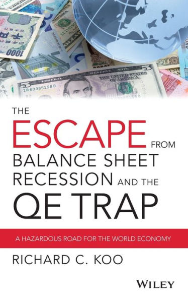 The Escape from Balance Sheet Recession and the QE Trap: A Treacherous Road for the World Economy