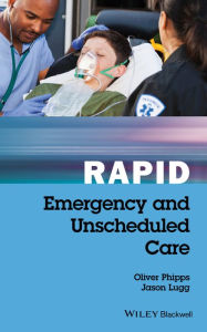 Title: Rapid Emergency and Unscheduled Care / Edition 1, Author: Oliver Phipps