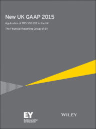 Title: New UK GAAP 2015: Application of FRS 100-102 in the UK, Author: Ernst & Young LLP