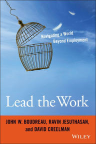 Title: Lead the Work: Navigating a World Beyond Employment, Author: John W. Boudreau