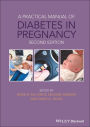 A Practical Manual of Diabetes in Pregnancy / Edition 2