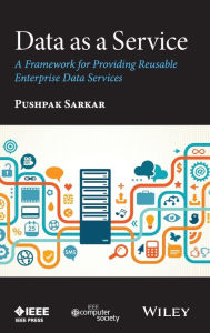 Title: Data as a Service: A Framework for Providing Reusable Enterprise Data Services / Edition 1, Author: Pushpak Sarkar