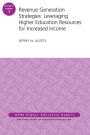 Revenue Generation Strategies: Leveraging Higher Education Resources for Increased Income: AEHE Volume 41, Number 1