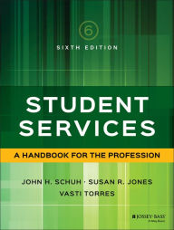 Title: Student Services: A Handbook for the Profession / Edition 6, Author: John H. Schuh