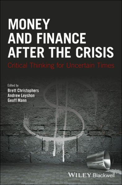 Money and Finance After the Crisis: Critical Thinking for Uncertain Times / Edition 1