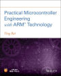 Practical Microcontroller Engineering with ARM­ Technology / Edition 1