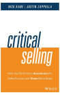 Critical Selling: How Top Performers Accelerate the Sales Process and Close More Deals
