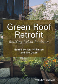 Title: Green Roof Retrofit: Building Urban Resilience, Author: Sara J. Wilkinson