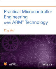 Title: Practical Microcontroller Engineering with ARM­ Technology, Author: Ying Bai