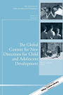 The Global Context for New Directions for Child and Adolescent Development: New Directions for Child and Adolescent Development, Number 147