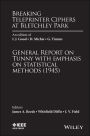 Breaking Teleprinter Ciphers at Bletchley Park: An edition of I.J. Good, D. Michie and G. Timms: General Report on Tunny with Emphasis on Statistical Methods (1945)