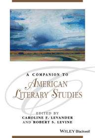 Title: A Companion to American Literary Studies / Edition 1, Author: Caroline F. Levander