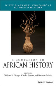 Title: A Companion to African History, Author: William H. Worger