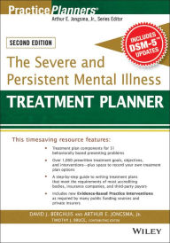 Title: The Severe and Persistent Mental Illness Treatment Planner, Author: David J. Berghuis