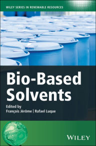 Title: Bio-Based Solvents / Edition 1, Author: François Jérôme