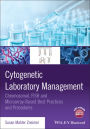 Cytogenetic Laboratory Management: Chromosomal, FISH and Microarray-Based Best Practices and Procedures