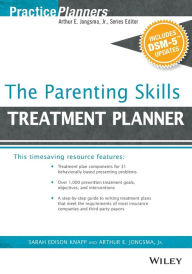 Title: The Parenting Skills Treatment Planner, with DSM-5 Updates / Edition 1, Author: David J. Berghuis