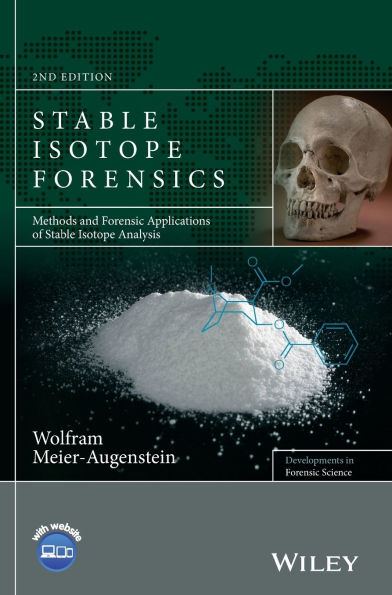 Stable Isotope Forensics: Methods and Forensic Applications of Stable Isotope Analysis / Edition 2