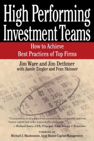 Title: High Performing Investment Teams: How to Achieve Best Practices of Top Firms, Author: Jim Ware