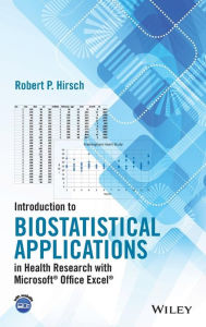 Title: Introduction to Biostatistical Applications in Health Research with Microsoft Office Excel / Edition 1, Author: Robert P. Hirsch