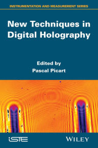 Title: New Techniques in Digital Holography, Author: Pascal Picart