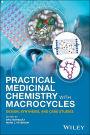 Practical Medicinal Chemistry with Macrocycles: Design, Synthesis, and Case Studies