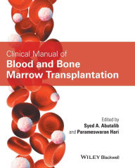 Title: Clinical Manual of Blood and Bone Marrow Transplantation / Edition 1, Author: Syed A. Abutalib