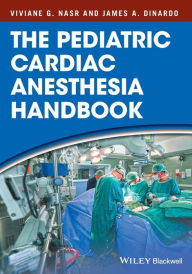 Title: The Pediatric Cardiac Anesthesia Handbook / Edition 1, Author: Viviane G. Nasr