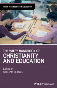 Title: The Wiley Handbook of Christianity and Education, Author: William Jeynes