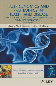 Title: Nutrigenomics and Proteomics in Health and Disease: Towards a Systems-level Understanding of Gene-diet Interactions / Edition 2, Author: Martin Kussmann