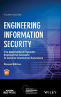 Engineering Information Security: The Application of Systems Engineering Concepts to Achieve Information Assurance / Edition 2