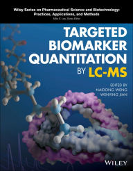 Title: Targeted Biomarker Quantitation by LC-MS / Edition 1, Author: Naidong Weng