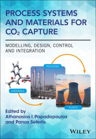 Title: Process Systems and Materials for CO2 Capture: Modelling, Design, Control and Integration / Edition 1, Author: Athanasios I. Papadopoulos