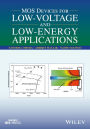 MOS Devices for Low-Voltage and Low-Energy Applications / Edition 1