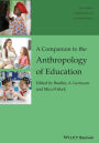 A Companion to the Anthropology of Education / Edition 1