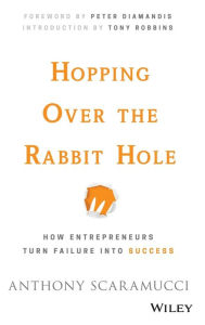 Title: Hopping over the Rabbit Hole: How Entrepreneurs Turn Failure into Success, Author: Anthony Scaramucci