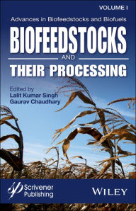 Title: Advances in Biofeedstocks and Biofuels, Biofeedstocks and Their Processing / Edition 1, Author: Lalit Kumar Singh
