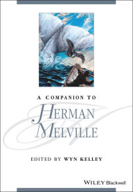 Title: A Companion to Herman Melville, Author: Wyn Kelley