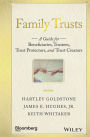 Family Trusts: A Guide for Beneficiaries, Trustees, Trust Protectors, and Trust Creators