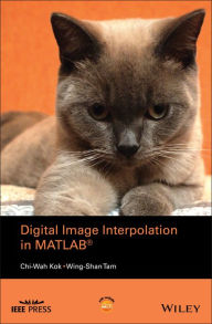 Title: Digital Image Interpolation in Matlab / Edition 1, Author: Chi-Wah Kok
