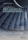 Case Studies in Mechanical Engineering: Decision Making, Thermodynamics, Fluid Mechanics and Heat Transfer / Edition 1