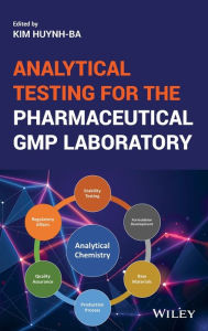 Title: Analytical Testing for the Pharmaceutical GMP Laboratory, Author: Kim Huynh-Ba