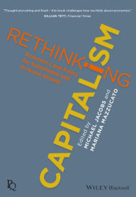 Title: Rethinking Capitalism: Economics and Policy for Sustainable and Inclusive Growth / Edition 1, Author: Michael Jacobs