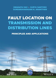 Title: Fault Location on Transmission and Distribution Lines: Principles and Applications, Author: Swagata Das