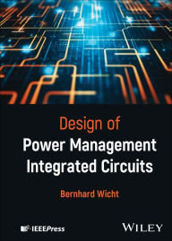 Title: Design of Power Management Integrated Circuits, Author: Bernhard Wicht
